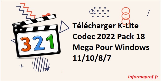 Télécharger K-Lite Codec Pack 18 Mega 2022 Pour Windows