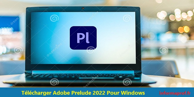 Télécharger Adobe Prelude 2022 Pour Windows
